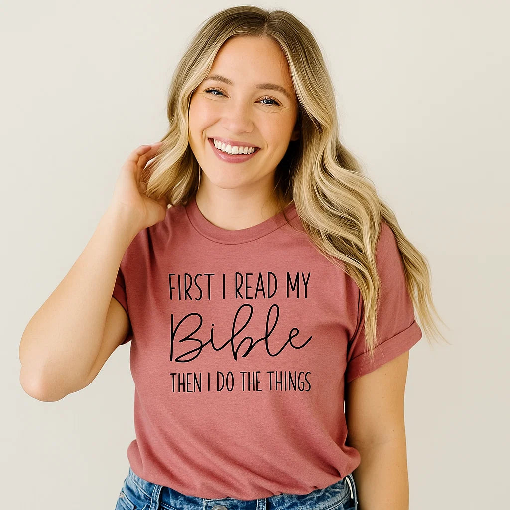 Christian Gift T-Shirt – First I Read My Bible Faith Tee
