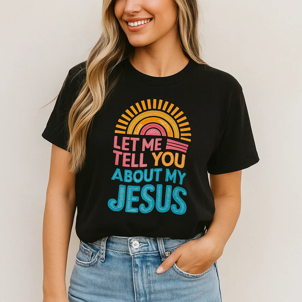 “Let Me Tell You About My Jesus” T-Shirt – Christian Graphic Tee, Faith-Based Inspirational Shirt, Bella Canvas 3001 Unisex
