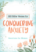 180 Bible Verses for Conquering Anxiety – Christian Devotional for Women